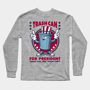 Trash Can for President Long Sleeve T-Shirt